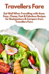 Eat Well When Travelling With These Easy, Cheap, Fast & Fabulous Recipes For Backpackers & Campers From Travellers Fare.